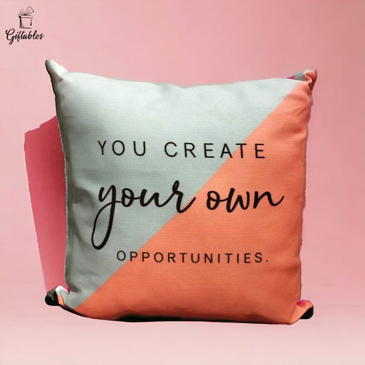 You Create your own Opportunities  customized cushion